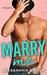Marry Me An Older Brother's Best Friend Romance by Alexandria Bishop
