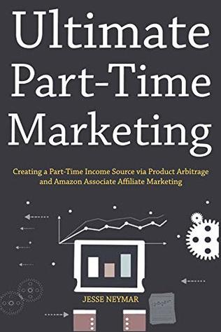 Ultimate Part Time Marketing Home Based Business Book Bundle Ultimate Part Time Marketing Home Based Business Book Bundle Creating A Income Source Via Product Arbitrage And Ociate Affiliate