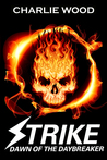 Strike: Dawn of the Daybreaker (The STRIKE Series, Book 2)