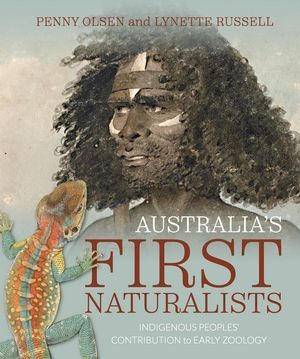 Australia's First Naturalists: Indigenous Peoples' Contribution to early Zoology