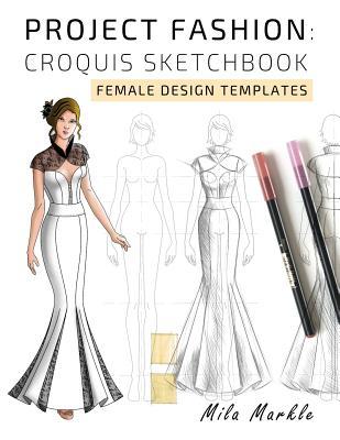 Project Fashion Croquis Sketchbook Female Design Templates By Project Fashion Croquis Sketchbook Female Design Templates