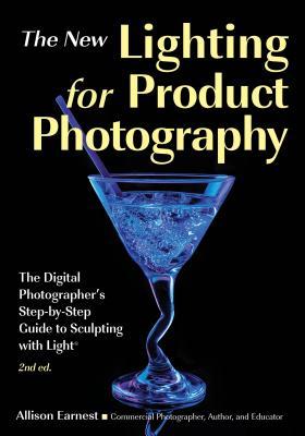 Lighting for Product Photography: The Digital Photographer's Step-by-Step Guide to Sculpting with Light