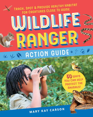 Backyard Wildlife Watch: 50 Eco-Friendly Activities: Welcome Animal Friends, Create Habitats, and Protect Wildlife