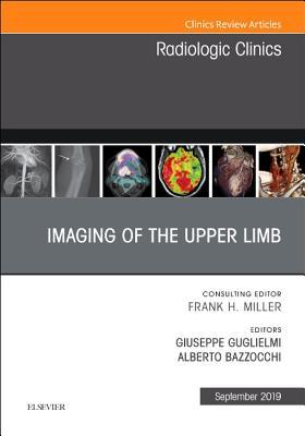 Imaging of the Upper Limb, an Issue of Radiologic Clinics of North America, eBook