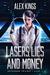 Lasers, Lies and Money Outsiders Trilogy Book 1 by Alex Kings