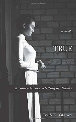 True: A Contemporary Retelling of Rahab
