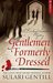 Gentlemen Formerly Dressed (Rowland Sinclair, #5) by Sulari Gentill