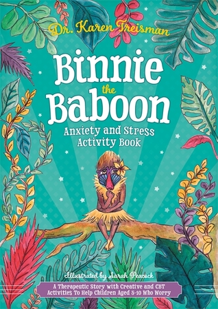Binnie the Baboon Learns to Cope With Her Feelings: A Creative Therapeutic Workbook to Help Children Aged 5-10 with Anxiety
