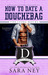 The Lying Hours (How to Date a Douchebag, #5) by Sara Ney
