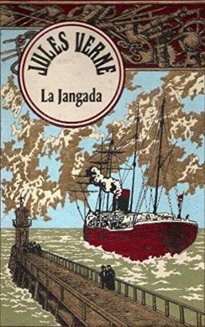 La Jangada - Huit cents lieues sur lAmazone (French Edition)