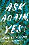 Ask Again, Yes by Mary Beth Keane Ask Again, Yes by Mary Beth Keane