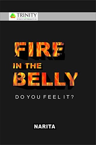 Fire in the Belly- Do you Feel it?