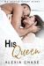 His Queen An Erotic Short Story by Alexia Chase