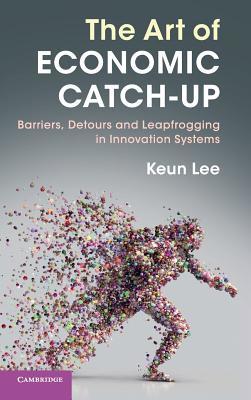 The Art of Economic Catch-Up: Barriers, Detours and Leapfrogging in Innovation Systems