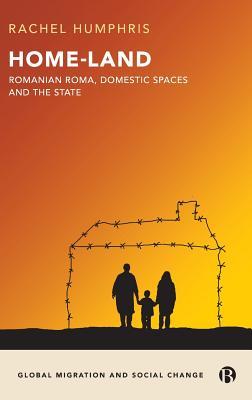 Home-Land: Romanian Roma, Domestic Spaces and the State