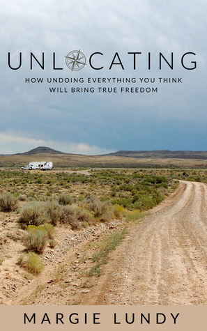 Unlocating: How Undoing Everything You Think Will Bring True Freedom