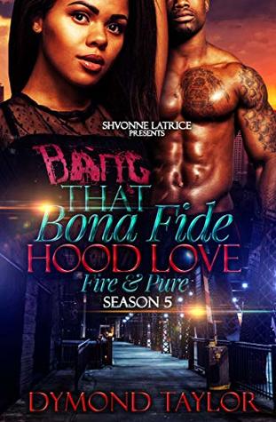 That Bona Fide Hood Love: Fire and Pure
