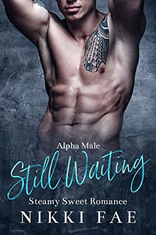 Still Waiting: An Older Man Younger Woman Romance (Alpha Men Book 1)