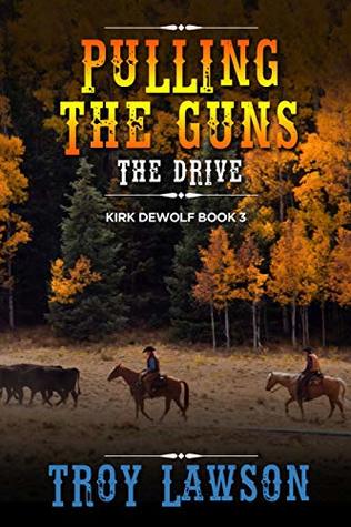 Pulling the Guns: The Drive (Kirk DeWolf Book 3)