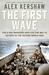 First Wave The D-Day Warriors Who Led the Way to Victory in the Second World War by Alex Kershaw