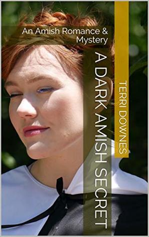A Dark Amish Secret: An Amish Romance & Mystery