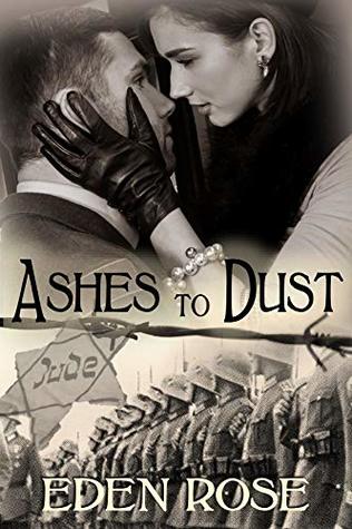 Ashes To Dust: A Holocaust Novel (The Secret Wives Book 1)