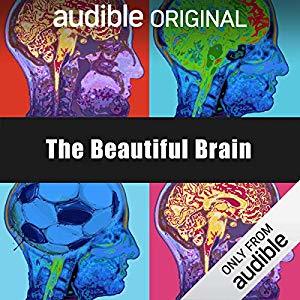 The Beautiful Brain: An Audible Original