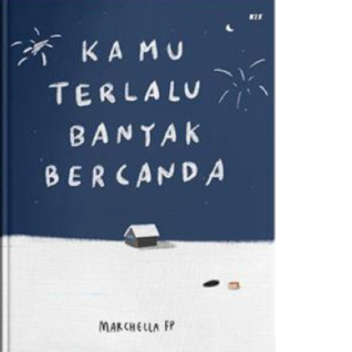 Kamu Terlalu Banyak Bercanda
