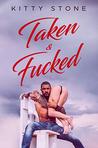 Taken & Fucked