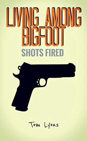 Living Among Bigfoot: Shots Fired (A True Story)