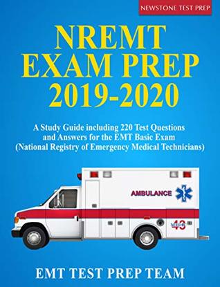 NREMT Exam Prep 2019-2020: A Study Guide including 220 Test Questions and Answers for the EMT Basic Exam (National Registry of Emergency Medical Technicians)