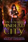 How to Wake an Undead City (The Beginner's Guide to Necromancy, #6)