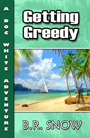 Getting Greedy (A Doc White Adventure Book 1)