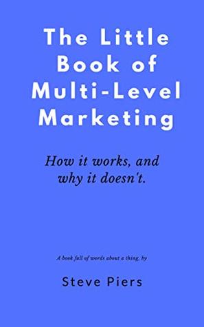 The Little Book of Multi Level Marketing: How it works, and why it doesn't
