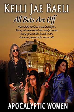 All Bets Are Off (Apocalyptic Women): A woman-centered survival story, with none of the usual damsel-in-distress marmalade.