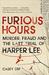 Furious Hours Murder, Fraud and the Last Trial of Harper Lee by Casey Cep