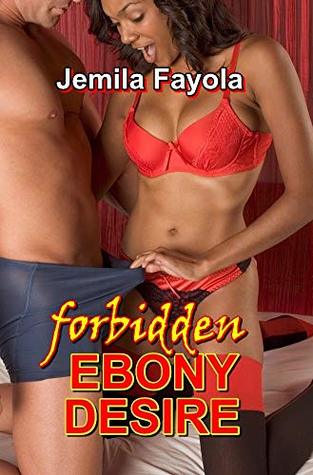 Forbidden Ebony Desire: Billionaire BWWM Erotica