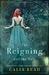 The Reigning and the Rule (Surviving Time, #2) by Calia Read