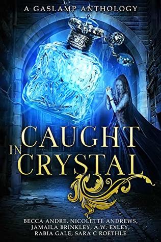 Caught in Crystal: A Gaslamp Anthology