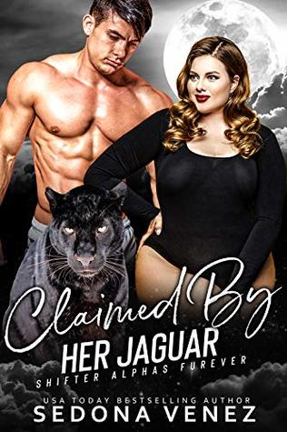 Claimed by Her Jaguar: A BBW Jaguar Shifter Romance (Shifter Alphas Furever Book 5)