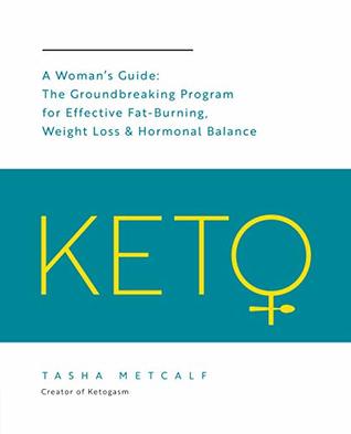 Keto: A Woman's Guide:The Groundbreaking Program for Effective Fat-Burning, Weight Loss & Hormonal Balance