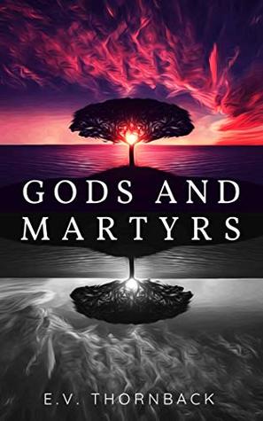 Gods and Martyrs