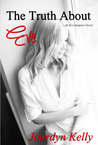 The Truth About Eve by Jourdyn Kelly The Truth About Eve by Jourdyn Kelly
