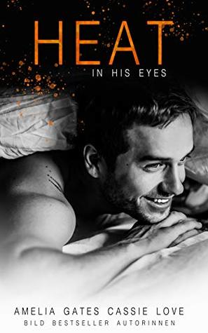 Heat in His Eyes: Liebesroman