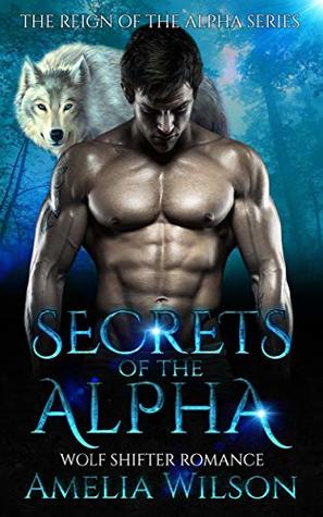 Secrets of the Alpha: Wolf Shifter Romance (Wolf Pack chronicles Series)