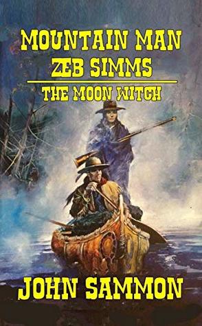 Mountain Man Zeb Simms: The Moon Witch