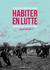Habiter en lutte : Zad de Notre-Dame-des-Landes. 40 ans de résistance