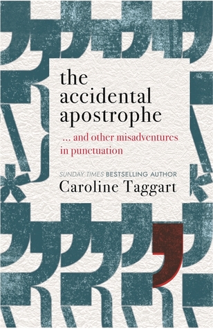 The Accidental Apostrophe: ... And Other Misadventures in Punctuation