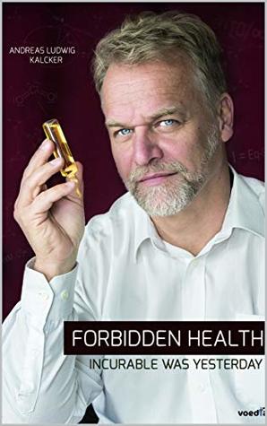 Forbidden Health: Incurable Was Yesterday (MMS Healing Miracles Book 6)