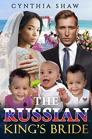 The Russian King's Bride (Heartfelt, Billionaire, Unwanted Arranged Marriage, Surprise Triplets, BWWM Romance Book 2)